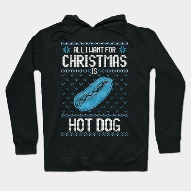 All I Want For Christmas Is Hotdog  - Ugly Xmas Sweater For Hotdog Lover Hoodie by Ugly Christmas Sweater Gift
